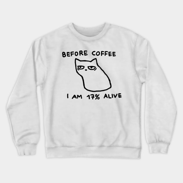 Before Coffee I am 17% Alive Crewneck Sweatshirt by FoxShiver